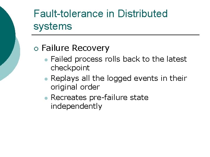 Fault-tolerance in Distributed systems ¡ Failure Recovery l l l Failed process rolls back