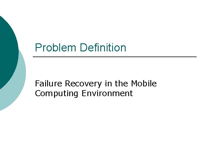 Problem Definition Failure Recovery in the Mobile Computing Environment 