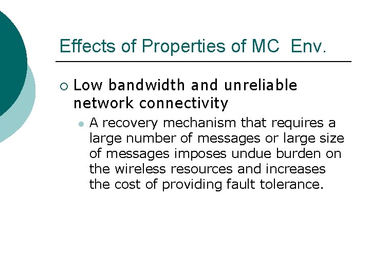 Effects of Properties of MC Env. ¡ Low bandwidth and unreliable network connectivity l