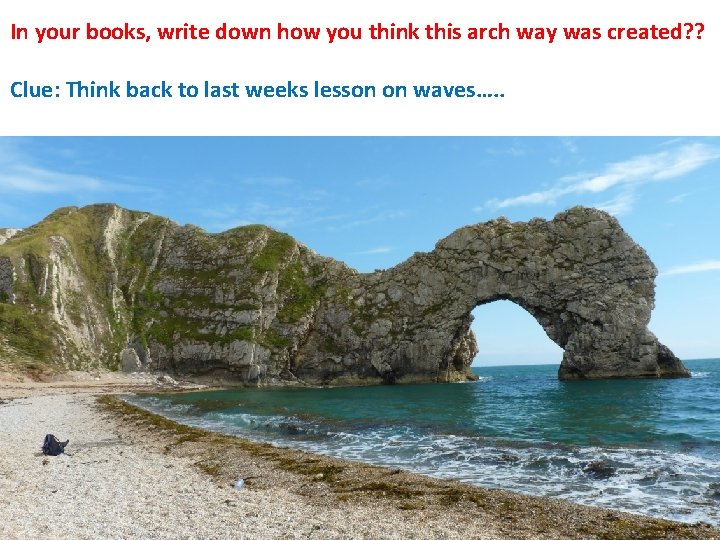 In your books, write down how you think this arch way was created? ?