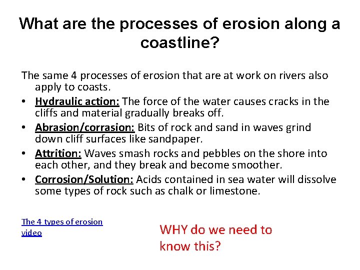 What are the processes of erosion along a coastline? The same 4 processes of