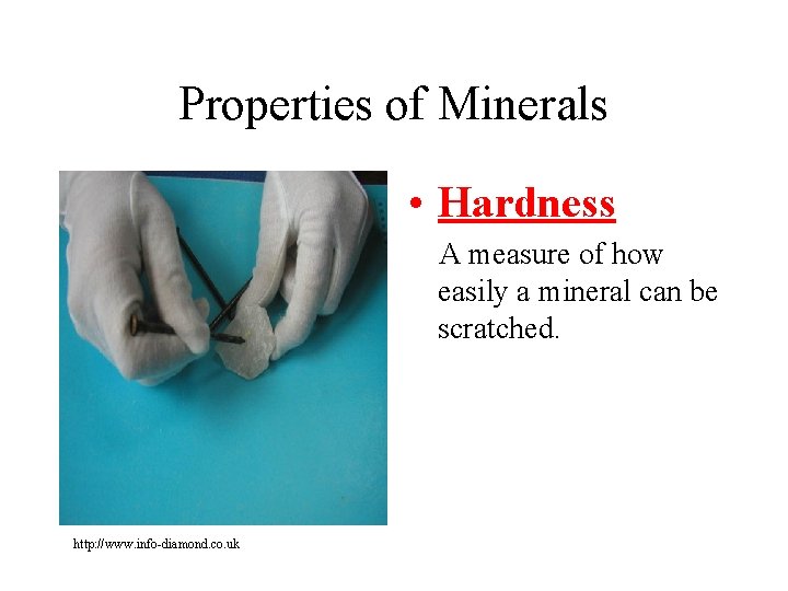 Properties of Minerals • Hardness A measure of how easily a mineral can be