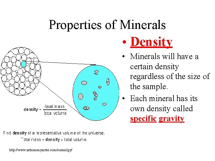 Properties of Minerals • Density • Minerals will have a certain density regardless of