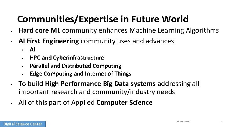 Communities/Expertise in Future World • • Hard core ML community enhances Machine Learning Algorithms