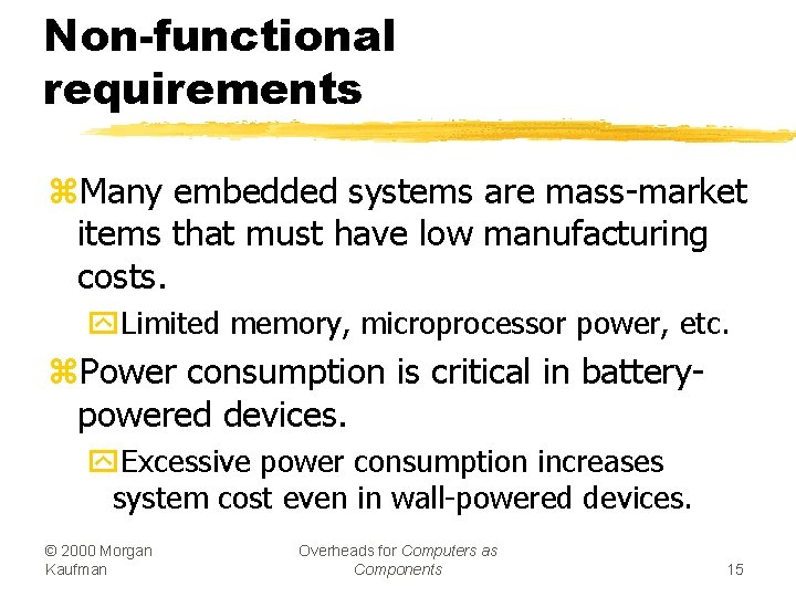 Non-functional requirements z. Many embedded systems are mass-market items that must have low manufacturing