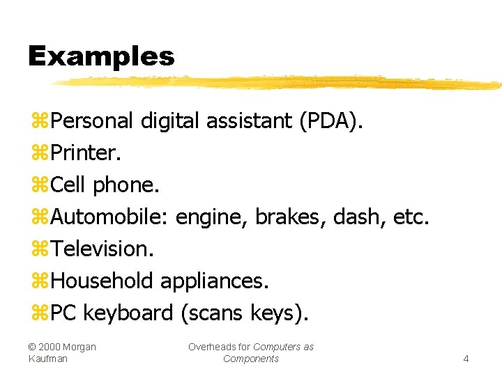 Examples z. Personal digital assistant (PDA). z. Printer. z. Cell phone. z. Automobile: engine,