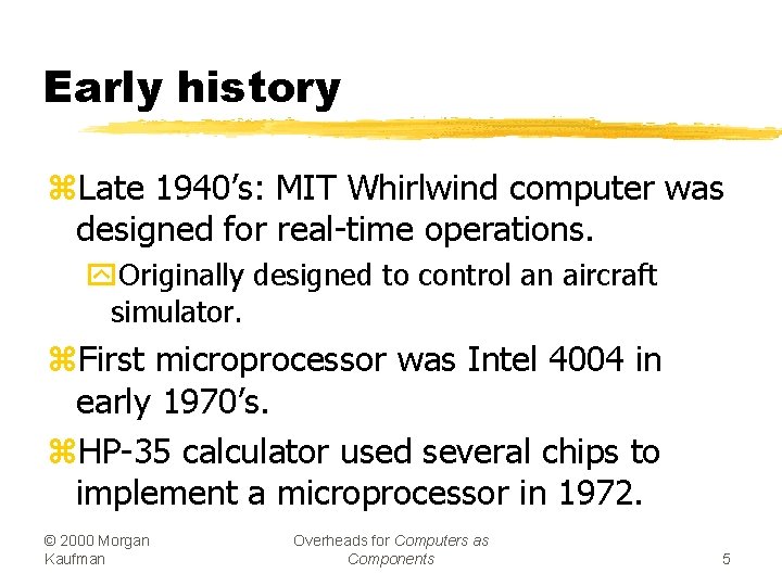 Early history z. Late 1940’s: MIT Whirlwind computer was designed for real-time operations. y.
