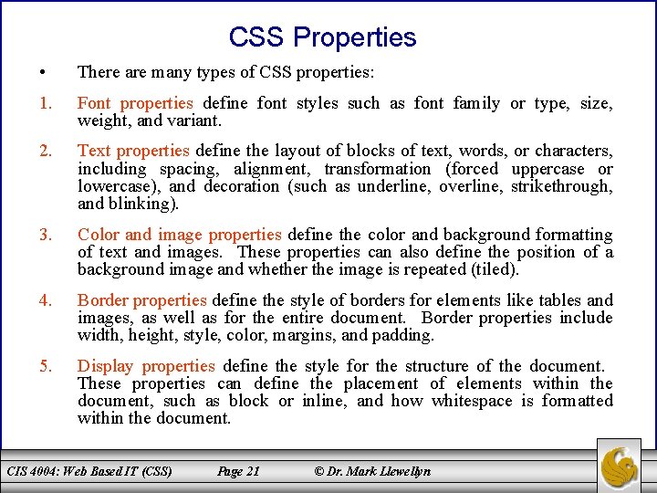 CSS Properties • There are many types of CSS properties: 1. Font properties define