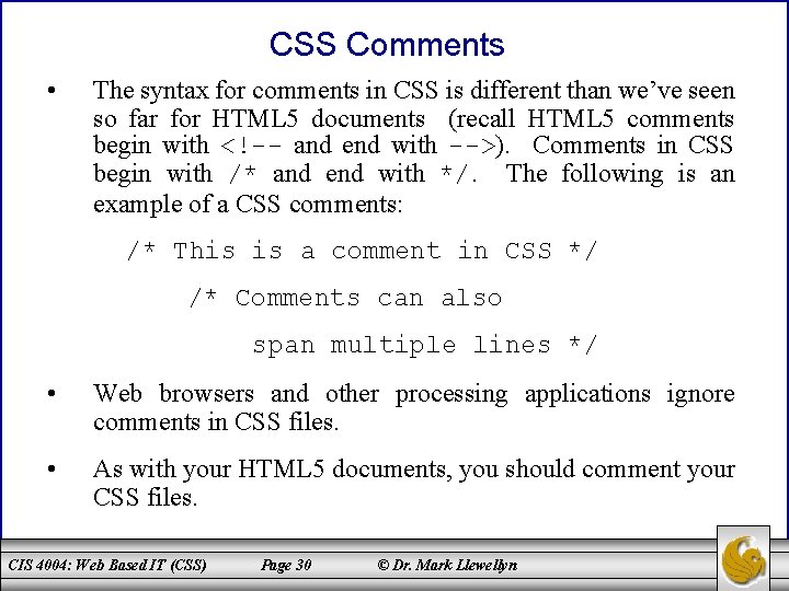 CSS Comments • The syntax for comments in CSS is different than we’ve seen