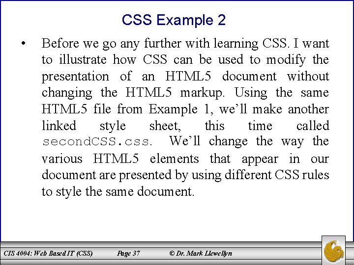 CSS Example 2 • Before we go any further with learning CSS. I want