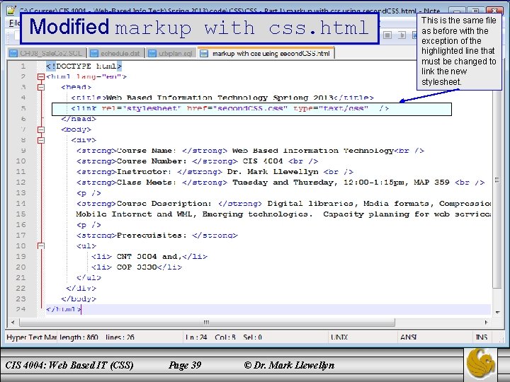 Modified markup with css. html CIS 4004: Web Based IT (CSS) Page 39 ©