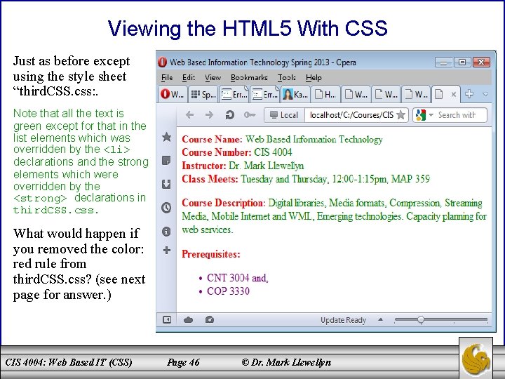 Viewing the HTML 5 With CSS Just as before except using the style sheet