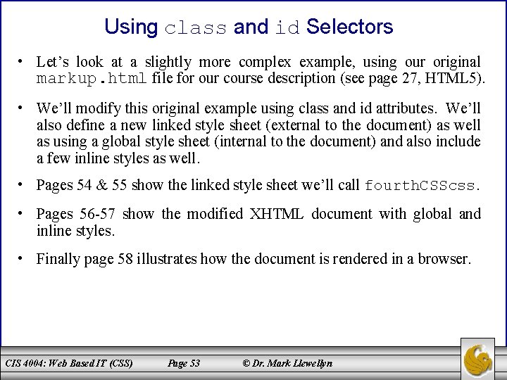 Using class and id Selectors • Let’s look at a slightly more complex example,