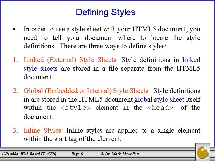 Defining Styles • In order to use a style sheet with your HTML 5