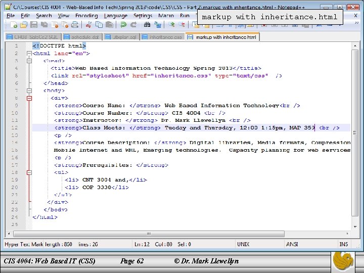 markup with inheritance. html CIS 4004: Web Based IT (CSS) Page 62 © Dr.