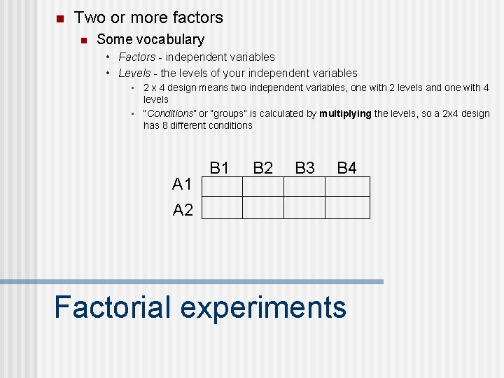 n Two or more factors n Some vocabulary • Factors - independent variables •