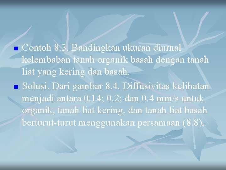 n n Contoh 8. 3. Bandingkan ukuran diurnal kelembaban tanah organik basah dengan tanah