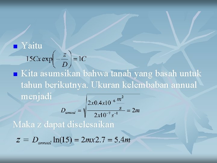 n n Yaitu Kita asumsikan bahwa tanah yang basah untuk tahun berikutnya. Ukuran kelembaban