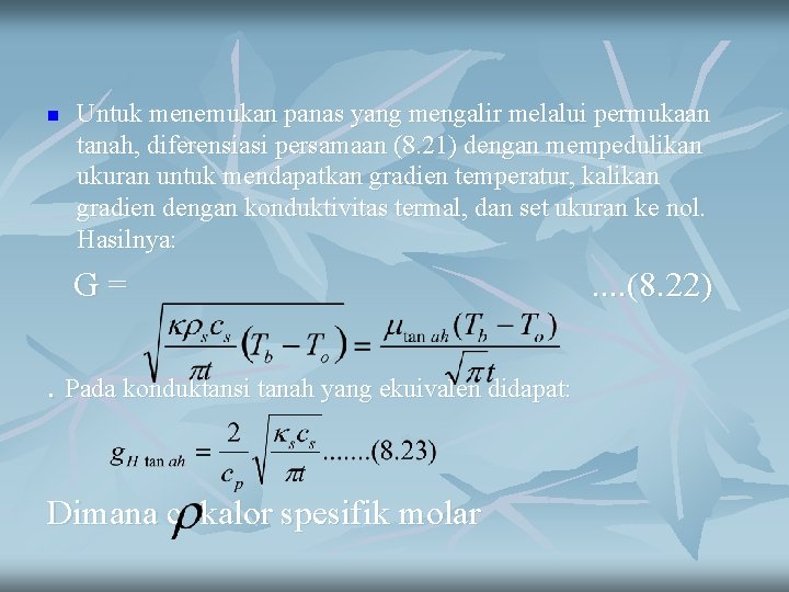 n Untuk menemukan panas yang mengalir melalui permukaan tanah, diferensiasi persamaan (8. 21) dengan