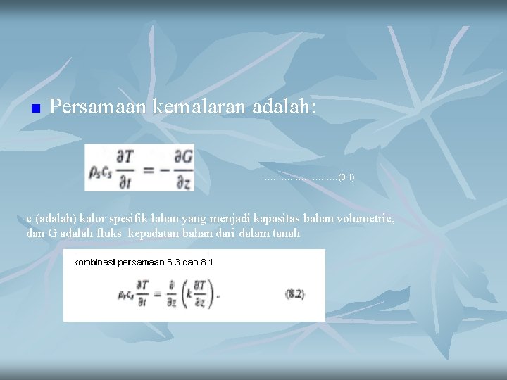 n Persamaan kemalaran adalah: ……………(8. 1) c (adalah) kalor spesifik lahan yang menjadi kapasitas