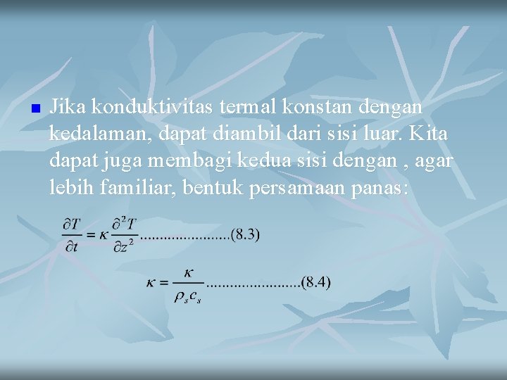 n Jika konduktivitas termal konstan dengan kedalaman, dapat diambil dari sisi luar. Kita dapat