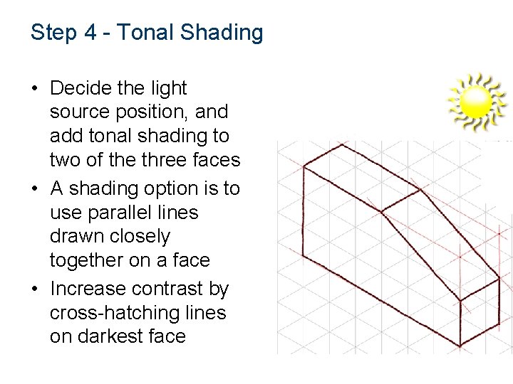 Step 4 - Tonal Shading • Decide the light source position, and add tonal