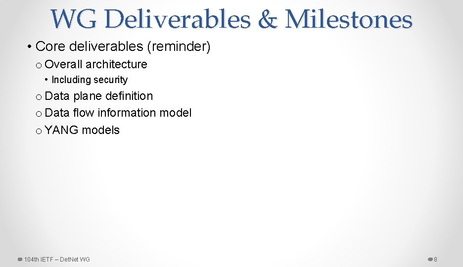 WG Deliverables & Milestones • Core deliverables (reminder) o Overall architecture • Including security
