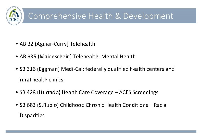 Comprehensive Health & Development • AB 32 (Aguiar-Curry) Telehealth • AB 935 (Maienschein) Telehealth: