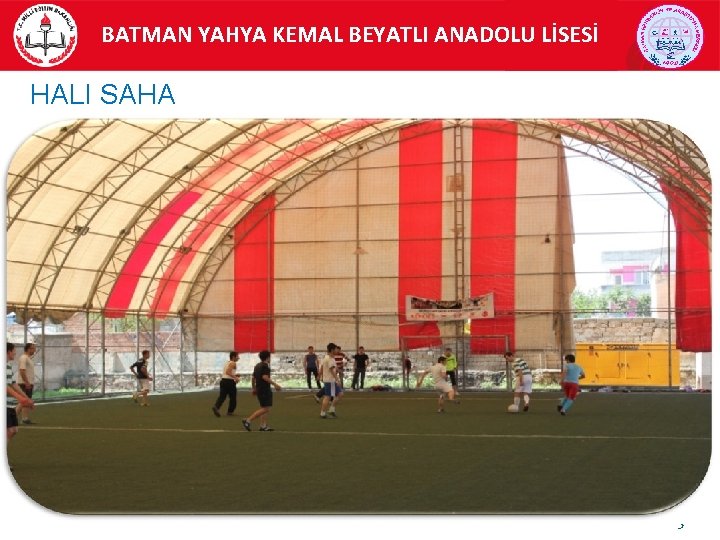 BATMAN YAHYA KEMAL BEYATLI ANADOLU LİSESİ HALI SAHA 5 