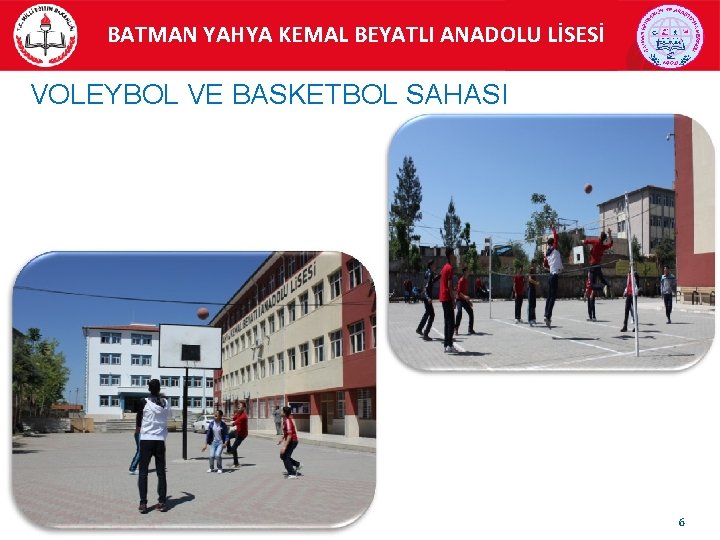 BATMAN YAHYA KEMAL BEYATLI ANADOLU LİSESİ VOLEYBOL VE BASKETBOL SAHASI 6 