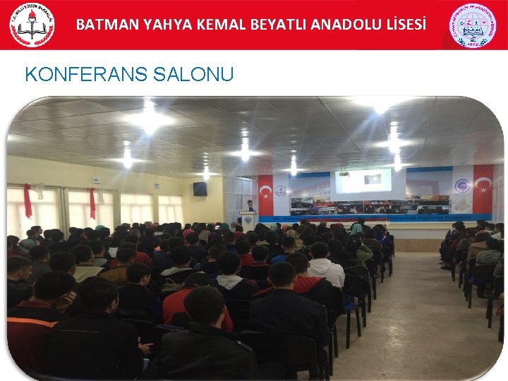 BATMAN YAHYA KEMAL BEYATLI ANADOLU LİSESİ KONFERANS SALONU 7 