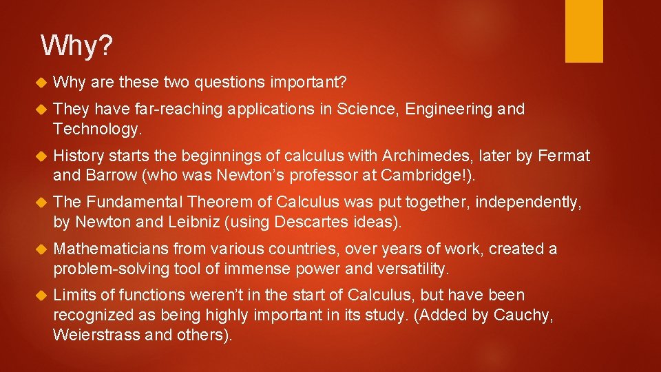 Why? Why are these two questions important? They have far-reaching applications in Science, Engineering