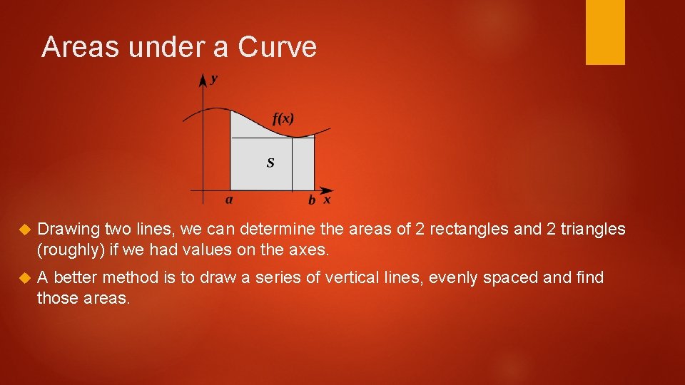 Areas under a Curve Drawing two lines, we can determine the areas of 2