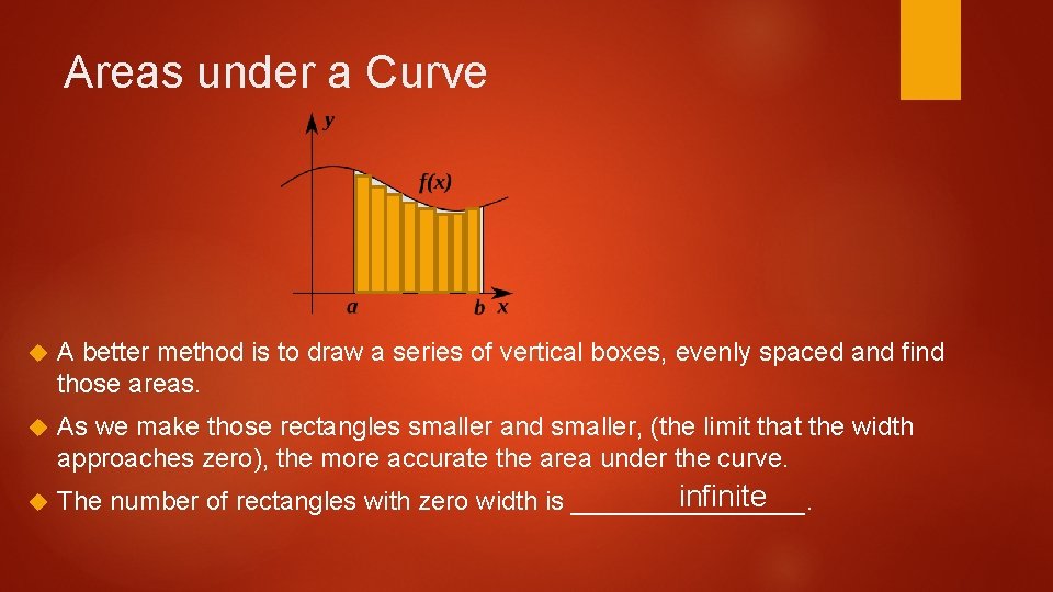 Areas under a Curve A better method is to draw a series of vertical