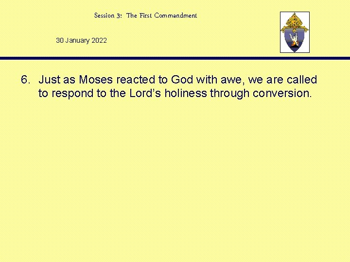 Session 3: The First Commandment 30 January 2022 6. Just as Moses reacted to