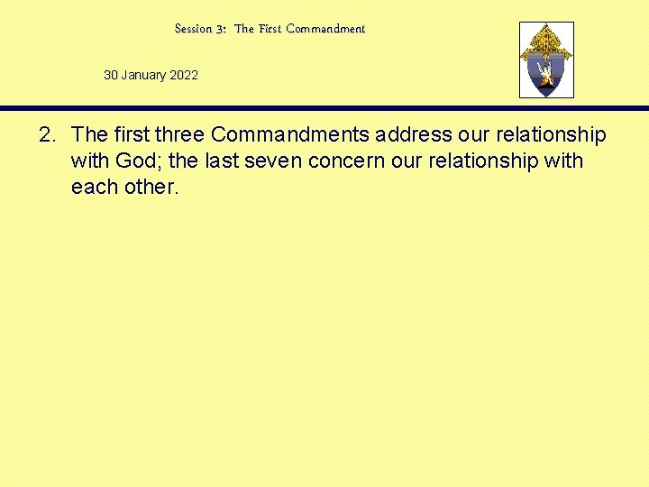 Session 3: The First Commandment 30 January 2022 2. The first three Commandments address