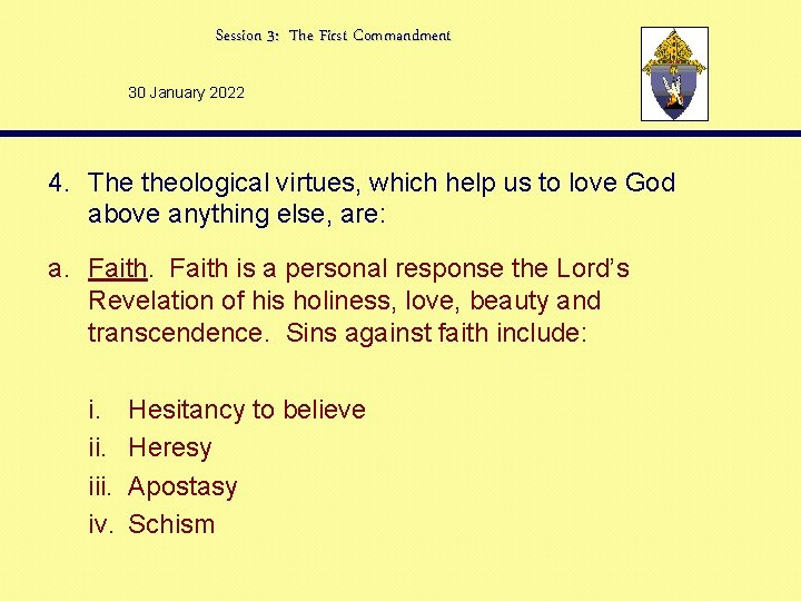 Session 3: The First Commandment 30 January 2022 4. The theological virtues, which help