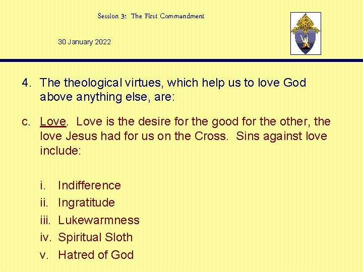 Session 3: The First Commandment 30 January 2022 4. The theological virtues, which help