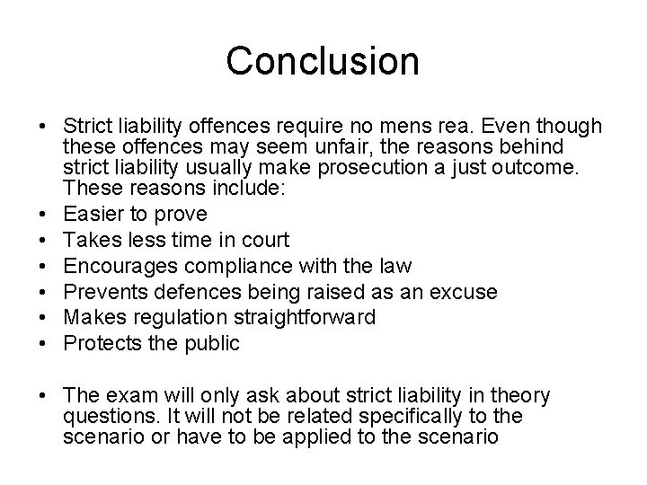 Conclusion • Strict liability offences require no mens rea. Even though these offences may