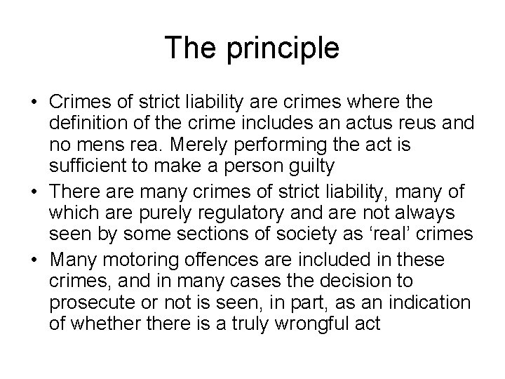 The principle • Crimes of strict liability are crimes where the definition of the