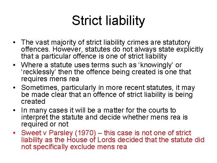 Strict liability • The vast majority of strict liability crimes are statutory offences. However,