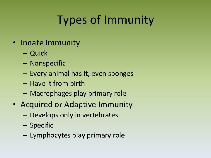Types of Immunity • Innate Immunity – Quick – Nonspecific – Every animal has