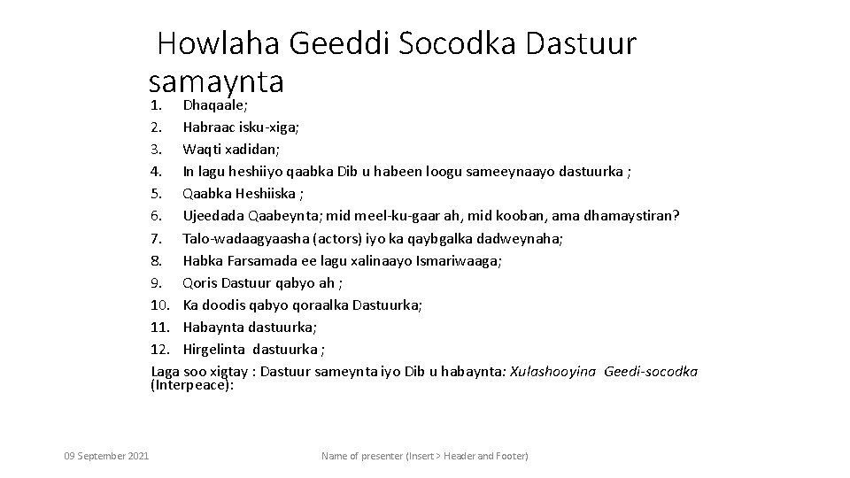 Howlaha Geeddi Socodka Dastuur samaynta 1. Dhaqaale; 2. Habraac isku-xiga; 3. Waqti xadidan; 4.