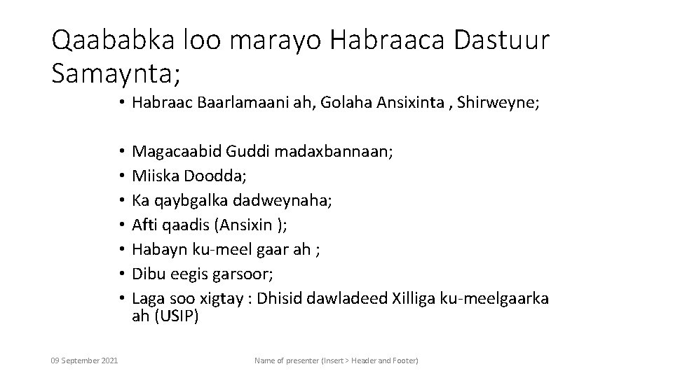 Qaababka loo marayo Habraaca Dastuur Samaynta; • Habraac Baarlamaani ah, Golaha Ansixinta , Shirweyne;