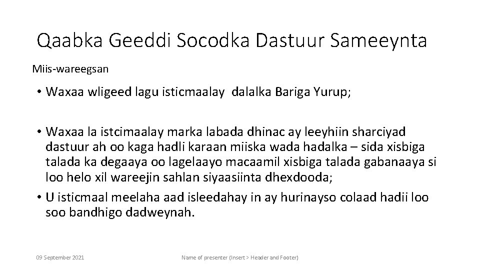 Qaabka Geeddi Socodka Dastuur Sameeynta Miis-wareegsan • Waxaa wligeed lagu isticmaalay dalalka Bariga Yurup;
