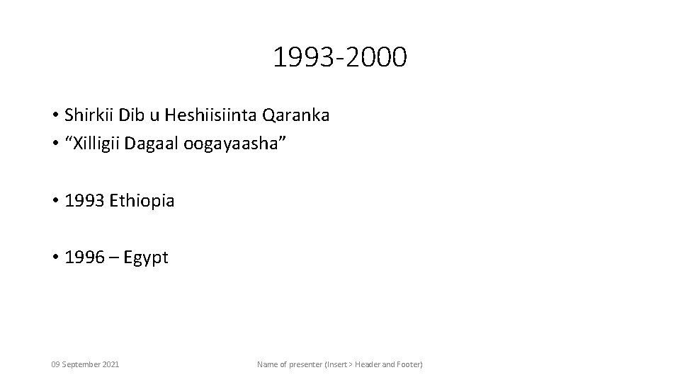 1993 -2000 • Shirkii Dib u Heshiisiinta Qaranka • “Xilligii Dagaal oogayaasha” • 1993