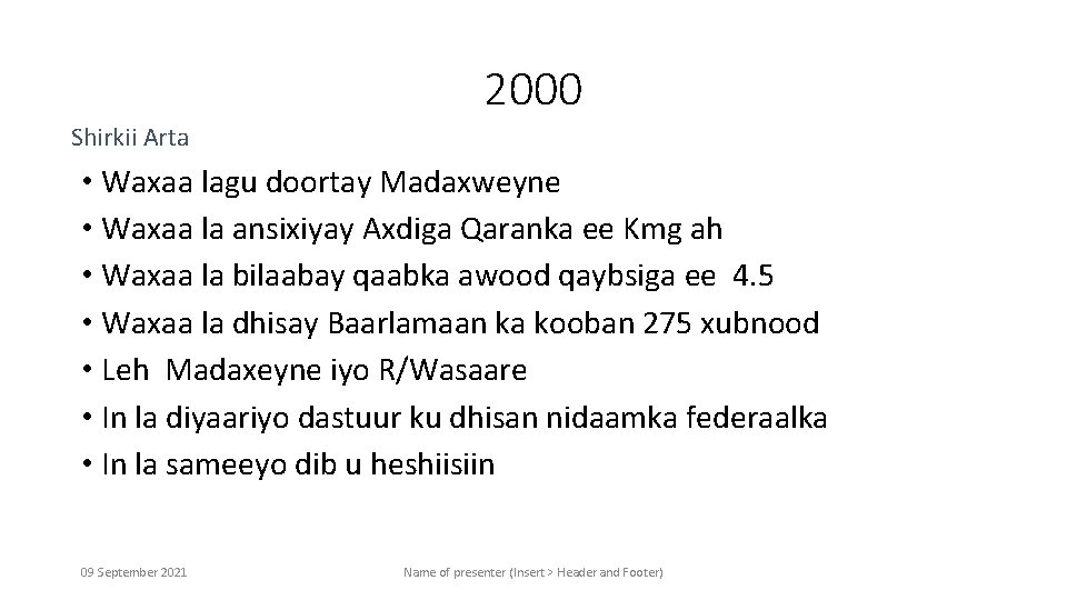 2000 Shirkii Arta • Waxaa lagu doortay Madaxweyne • Waxaa la ansixiyay Axdiga Qaranka