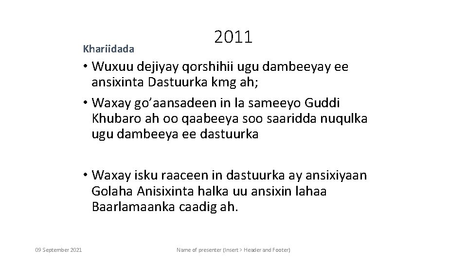 Khariidada 2011 • Wuxuu dejiyay qorshihii ugu dambeeyay ee ansixinta Dastuurka kmg ah; •