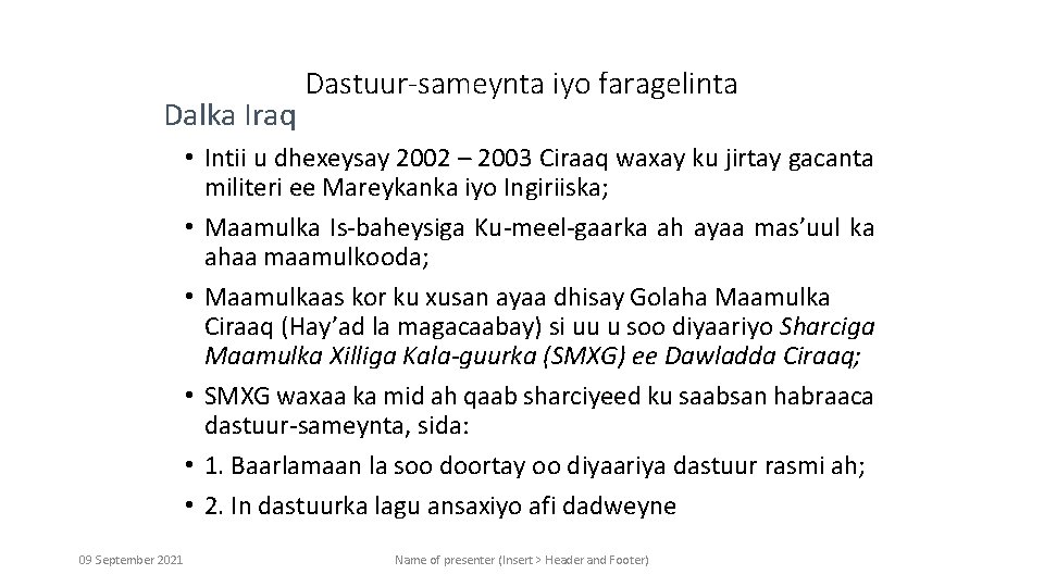 Dalka Iraq Dastuur-sameynta iyo faragelinta • Intii u dhexeysay 2002 – 2003 Ciraaq waxay