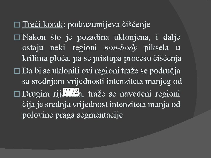 � Treći korak: podrazumijeva čišćenje � Nakon što je pozadina uklonjena, i dalje ostaju